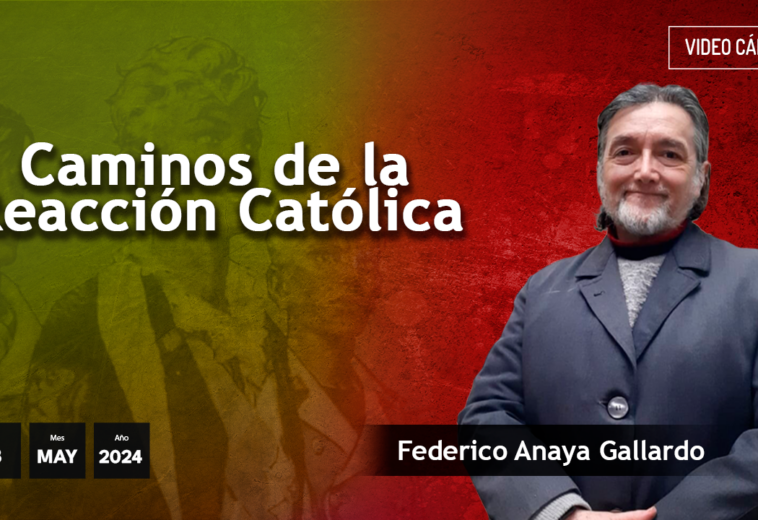 Caminos de la Reacción Católica - #videoopinión de Federico Anaya #scout #extremaderecha
