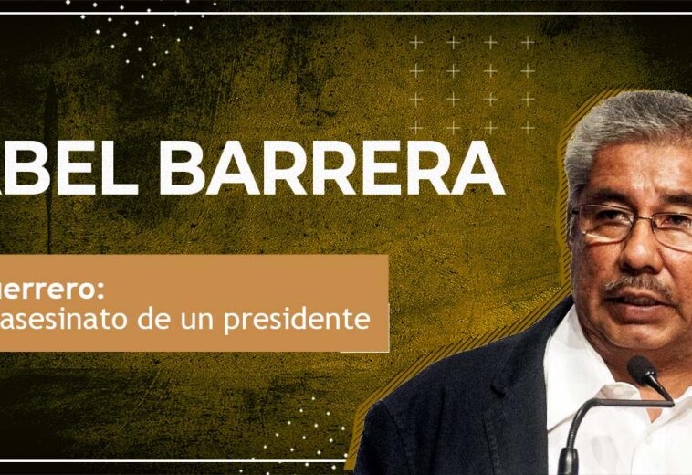 Guerrero: el asesinato de un presidente