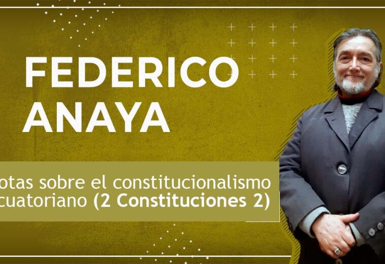 Notas sobre el constitucionalismo ecuatoriano  (2 Constituciones 2)