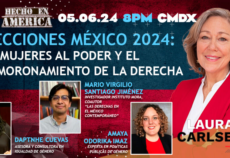 Elecciones México 2024: Las mujeres al poder y el desmoronamiento de la derecha - Hecho en América