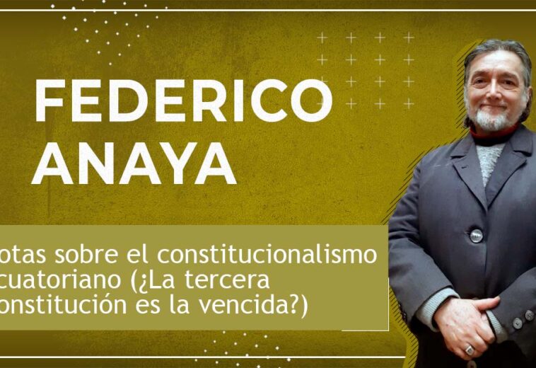 Notas sobre el constitucionalismo ecuatoriano  (¿La tercera Constitución es la vencida?)