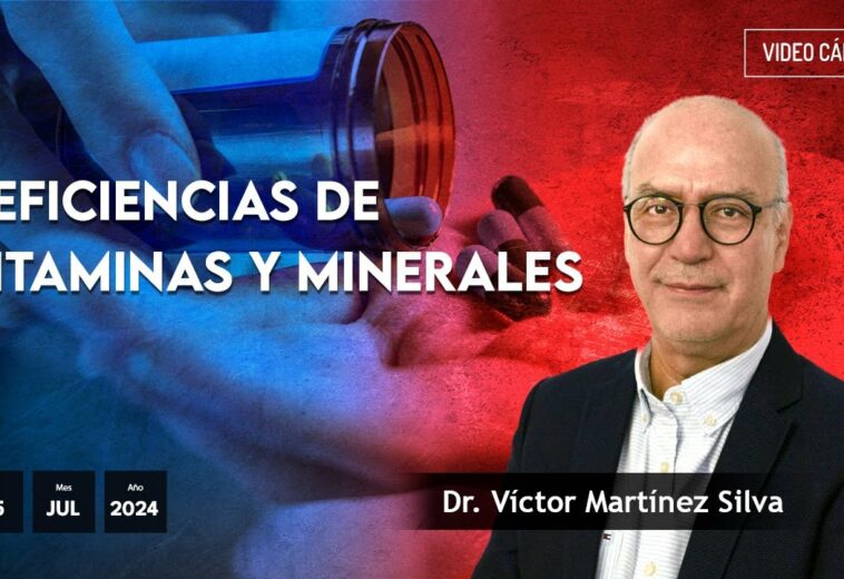 Deficiencias de vitaminas y minerales. #VideoOpinión Dr. Víctor Martínez